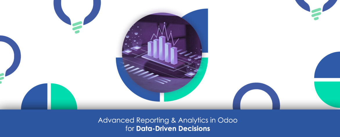 Advanced Reporting & Analytics in Odoo for Data-Driven Decisions