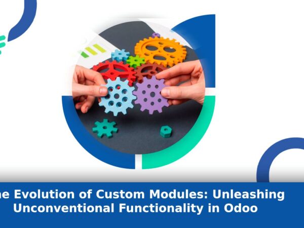 The Evolution of Custom Modules: Unleashing Unconventional Functionality in Odoo