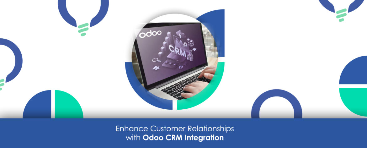 Enhance Customer Relationships with Odoo CRM Integration
