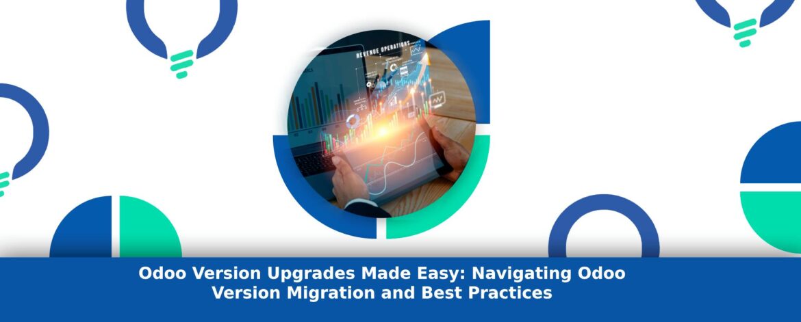 Odoo Version Upgrades Made Easy: Navigating Odoo Version Migration and Best Practices