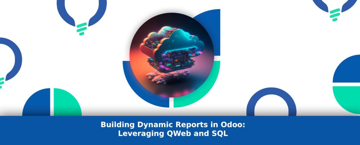 Building Dynamic Reports in Odoo: Leveraging QWeb and SQL