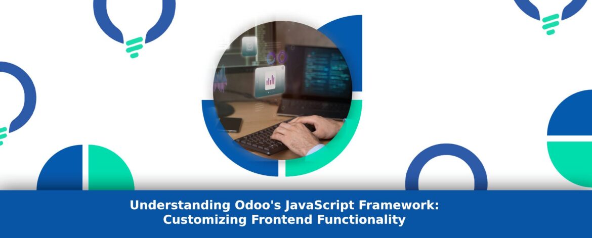 Understanding Odoo’s JavaScript Framework: Customizing Frontend Functionality