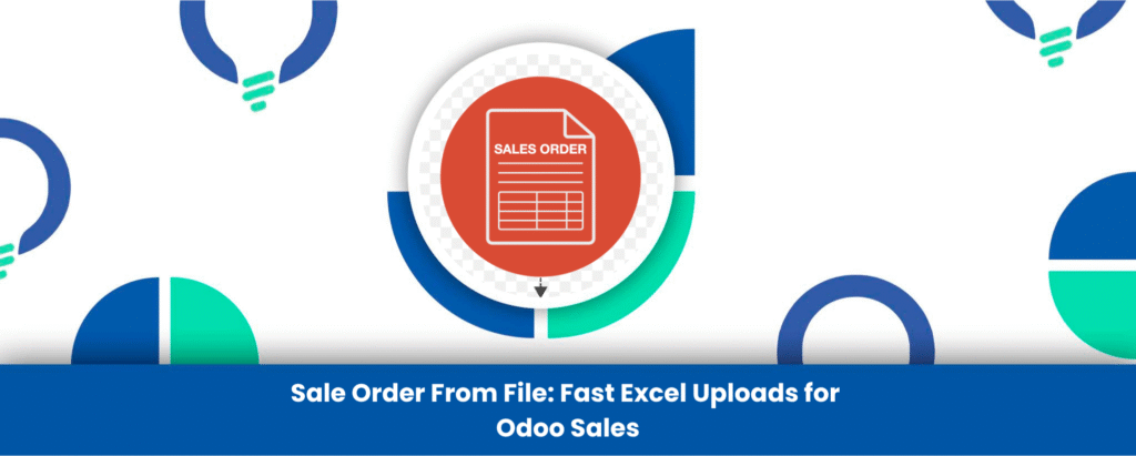 Sale Order From File: Fast Excel Uploads for Odoo Sales