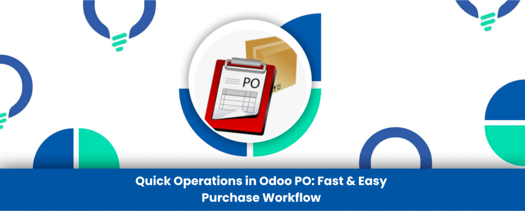 Quick Operations in Odoo PO: Fast & Easy Purchase Workflow