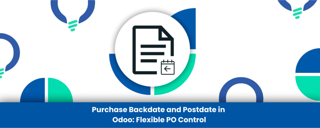 Purchase Backdate and Postdate in Odoo: Flexible PO Control