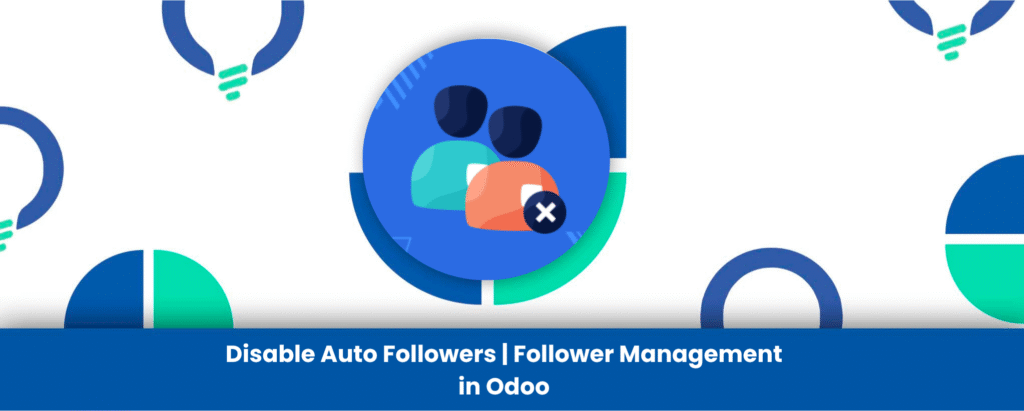 Disable Auto Followers | Followers Management in Odoo