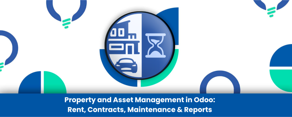 Property and Asset Management in Odoo: Rent, Contracts, Maintenance & Reports