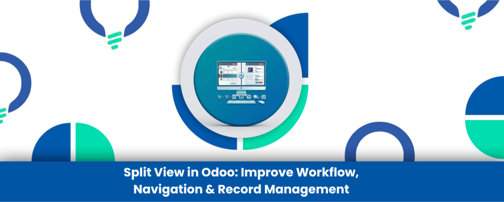 Split View in Odoo: Improve Workflow, Navigation & Record Management